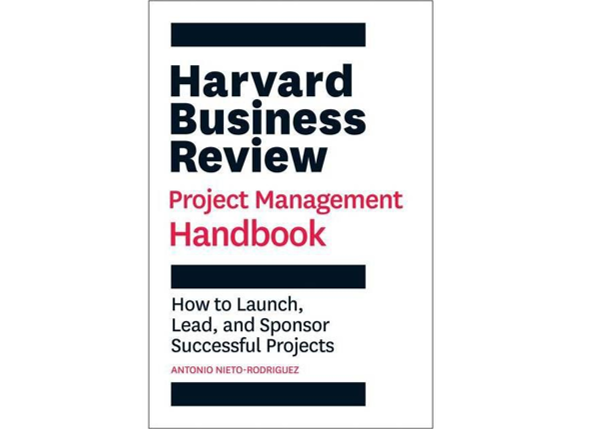 Antonio Nieto-Rodriguez: Harvard Business Review – Project Management Handbook: How to Launch, Lead, and Sponsor Successful Projects.