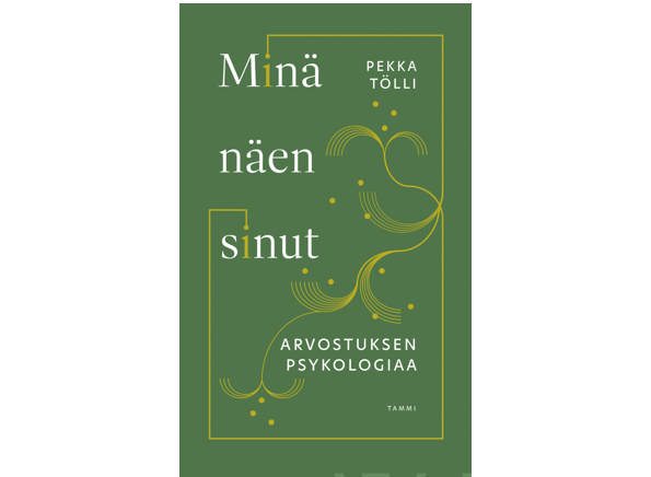 Pekka Tölli – Minä näen sinut, arvostuksen psykologiaa