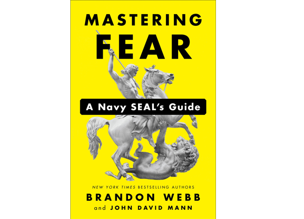 Brandon Webb and John David Mann: Mastering Fear – a Navy Seal’s Guide