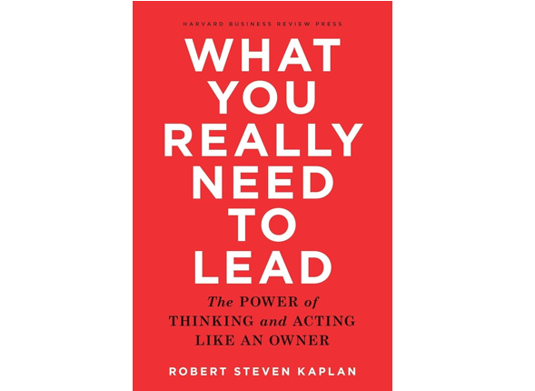 Robert Kaplan - What You Really Need to Lead