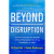 W. Chan Kim & Renée Mauborgne – Beyond Disruption: Onko jonkun hävittävä, jotta yrityksesi voi kasvaa?