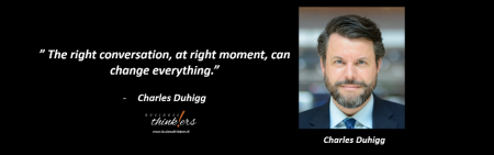 Charles Duhigg - The right conversation, at right moment, can change everything.png