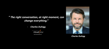 Charles Duhigg - The right conversation, at right moment, can change everything.png