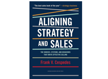 Frank V. Cespedes – Aligning Strategy and Sales: Strategian ja myynnin välinen kuilu – ja miten se kurotaan umpeen