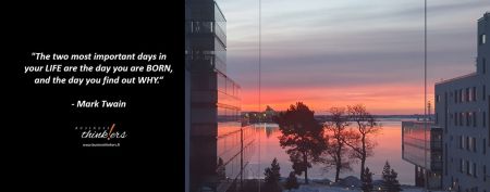 lainaus-Mark_Twain - The two most important days in your LIFE are the day you are BORN, and the day you find out WHY.jpg