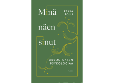 Pekka Tölli – Minä näen sinut, arvostuksen psykologiaa