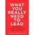 Robert Kaplan - What You Really Need to Lead