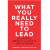 Robert Kaplan - What You Really Need to Lead