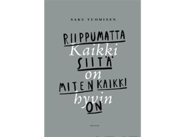 Saku Tuominen – Kaikki on hyvin riippumatta siitä, miten kaikki on