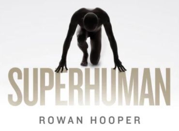 ROWAN HOOPER – SUPERHUMAN: Life at the extremes of our capacity